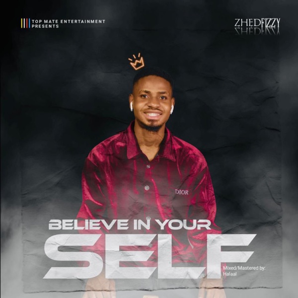 Zhed Fizzy - Believe In Yourself